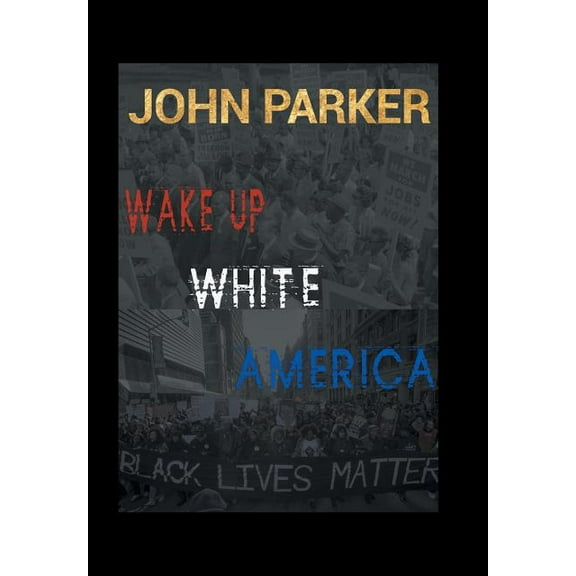 Wake Up, White America (Hardcover)
