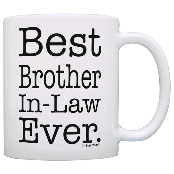 ThisWear Brother in Law Gifts Best Brother in Law Ever Brother in Law 11 ounce Coffee Mug
