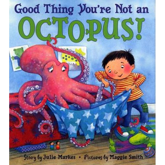Pre-Owned Good Thing You're Not an Octopus! (Hardcover) 006028465X 9780060284657