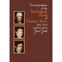 Van Cortlandt Family Papers The Van Courtlandt Family Papers: Volume IV, (Hardcover)