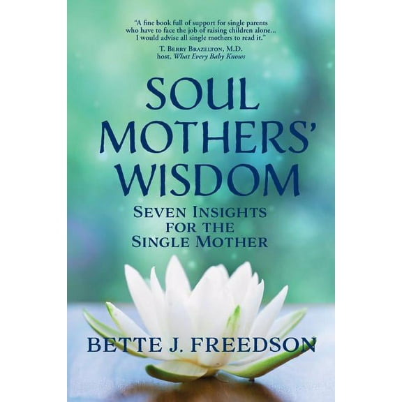 Soul Mothers' Wisdom: Seven Insights for the Single Mother