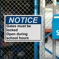 thumbnail image 6 of School Safety Sign 8"x12" - Gates Locked (Open During Hours), UV Resistant Plastic - Indoor Outdoor K-12 School Entrance Danger Sign, 6 of 7