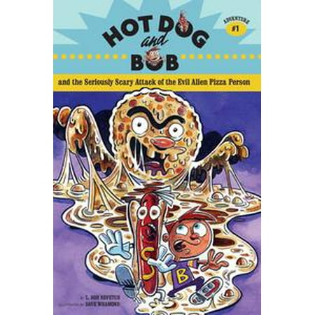 Hot Dog and Bob and the Seriously Scary Attack of the Evil Alien Pizza Person - (Best Weapon Against Dog Attack)