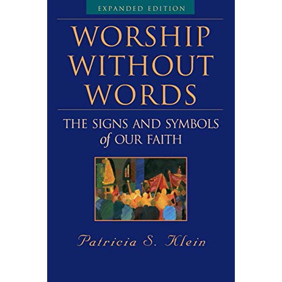 Worship Without Words: The Signs and Symbols of Our Faith, Expanded Edition