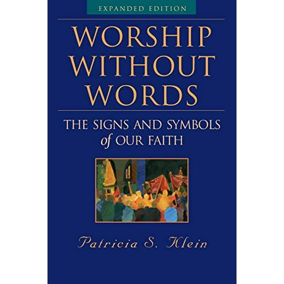 Worship Without Words: The Signs and Symbols of Our Faith, Expanded Edition