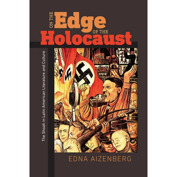 On the Edge of the Holocaust : The Shoah in Latin American Literature and Culture (Paperback)