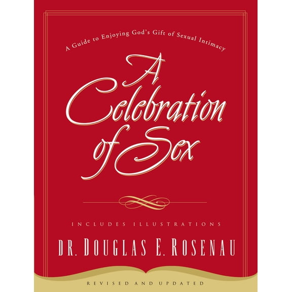 Pre-Owned A Celebration of Sex: A Guide to Enjoying God's Gift of Sexual Intimacy (Paperback) 0785264671 9780785264675
