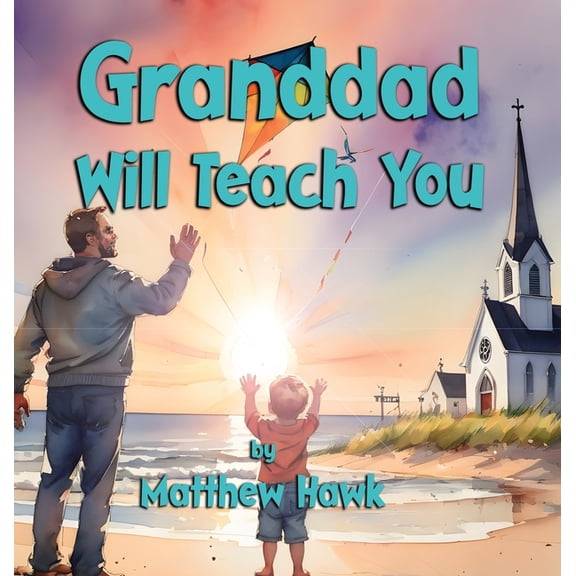 Granddad Will Teach You, (Hardcover)