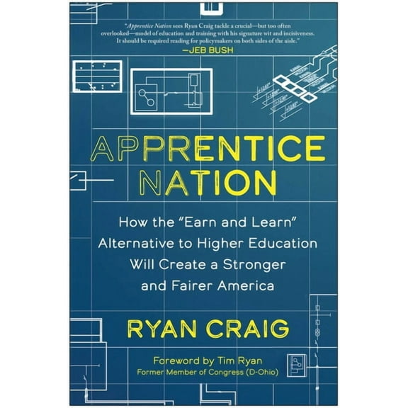Apprentice Nation: How the Earn and Learn Alternative to Higher Education Will Create a Stronger and Fairer America, (Hardcover)