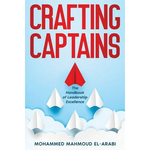 Crafting Captains: The Handbook of Leadership Excellence (Paperback)