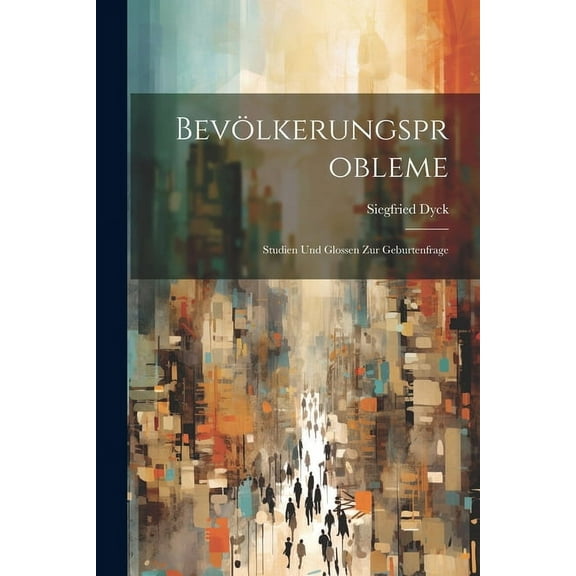Bevölkerungsprobleme: Studien Und Glossen Zur Geburtenfrage (Paperback)