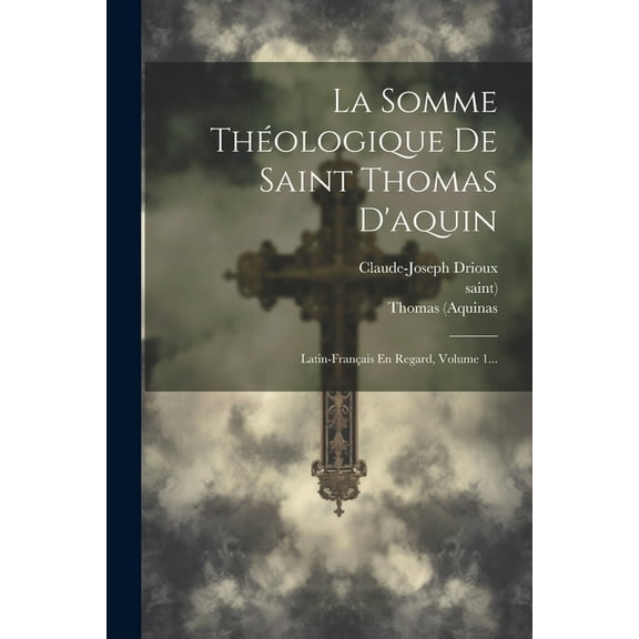 La Somme Théologique De Saint Thomas D'aquin (Paperback)