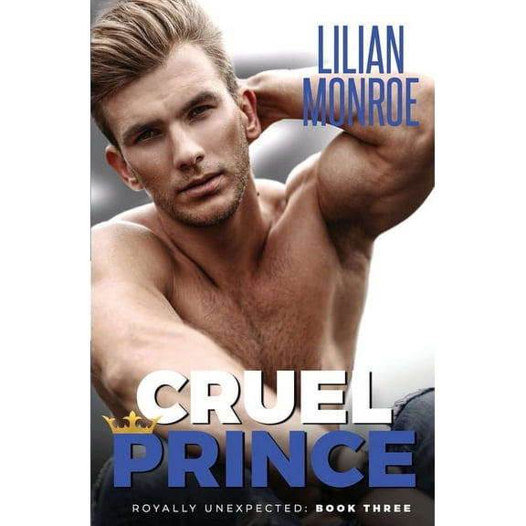 Royally Unexpected Cruel Prince: An Accidental Pregnancy Romance, Book 3, (Paperback)