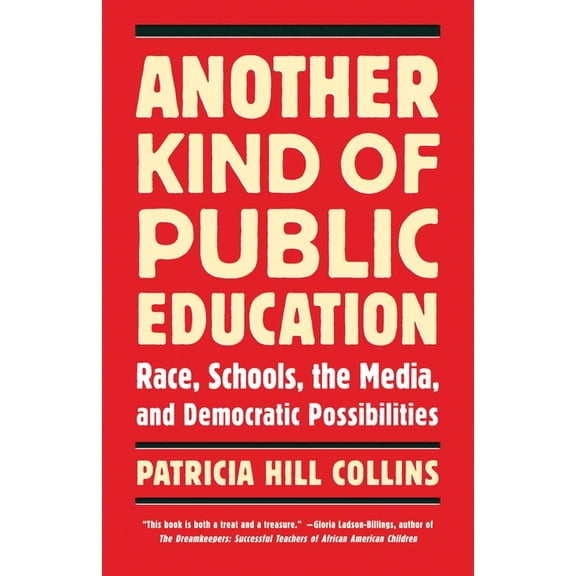 Race, Education, and Democracy Another Kind of Public Education: Race, Schools, the Media, and Democratic Possibilities, (Paperback)