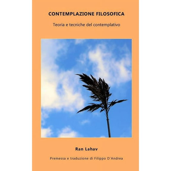 Contemplazione Filosofica: Teoria e tecniche del contemplativo, (Paperback)