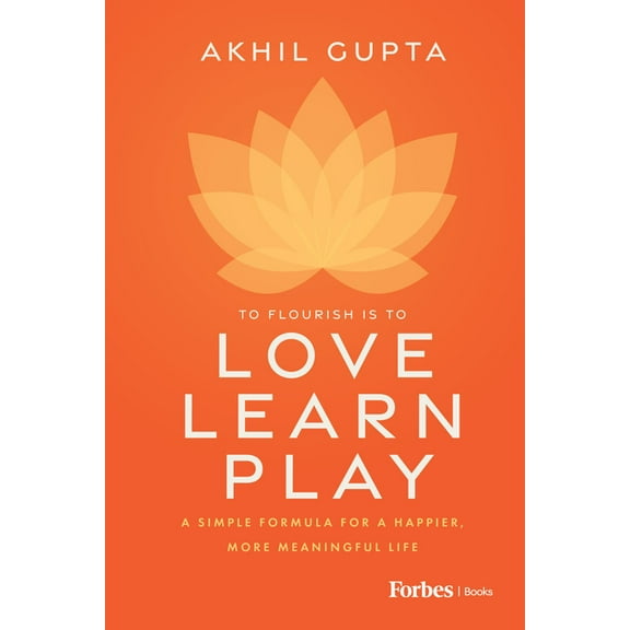 Love, Learn, Play: A Simple Formula for a Happier, More Meaningful Life, (Hardcover)