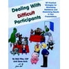 Dealing with Difficult Participants : 127 Practical Strategies for Minimizing Resistance and Maximizing Results in Your Presentations, Used [Paperback]