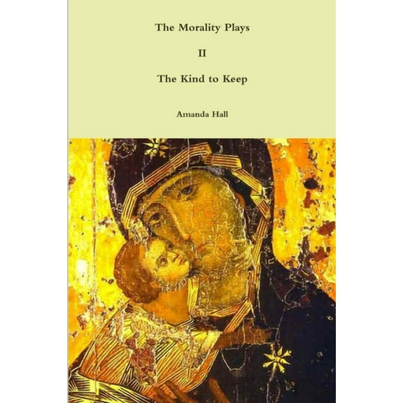 The Morality Plays II: The Kind to Keep, (Paperback)