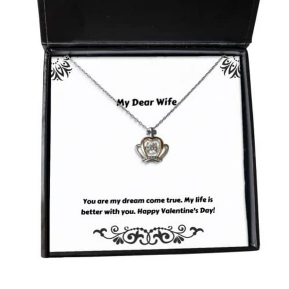 Fancy Wife Gifts, You are My Dream Come True. My Life is Better with You. Happy!, Funny Valentine's Day Crown Pendant Necklace from Wife