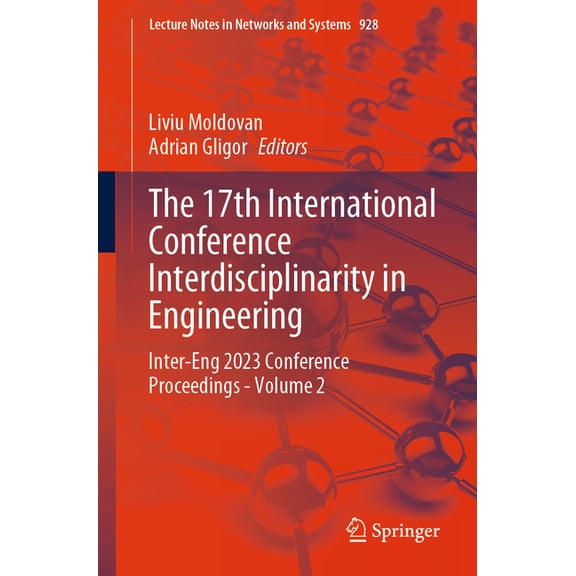 Lecture Notes in Networks and Systems The 17th International Conference Interdisciplinarity in Engineering: Inter-Eng 2023 Conference Proceedings - Volume 2, Book 928, (Paperback)
