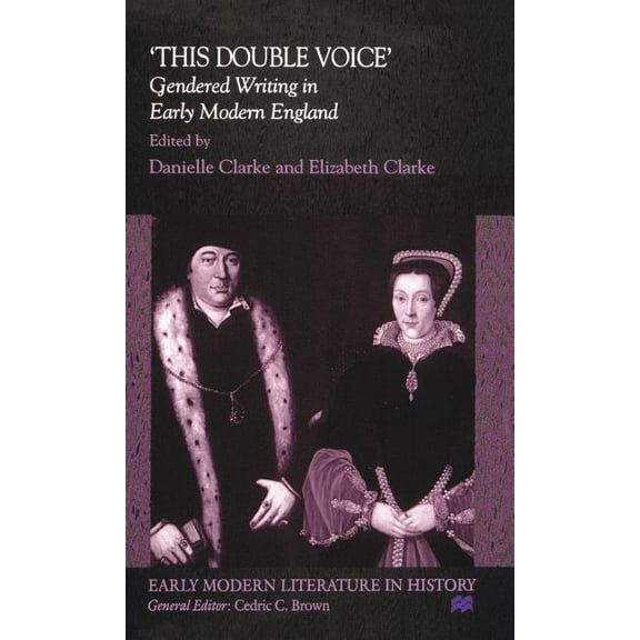 Early Modern Literature in History This Double Voice: Gendered Writing in Early Modern England, (Hardcover)