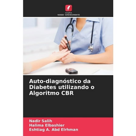 Auto-diagnÃ³stico da Diabetes utilizando o Algoritmo CBR, (Paperback)