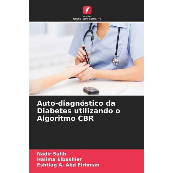 Auto-diagnÃ³stico da Diabetes utilizando o Algoritmo CBR, (Paperback)