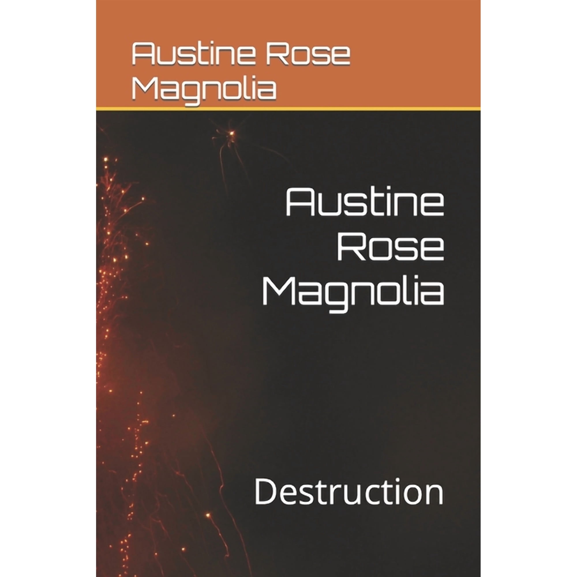 Austine Rose Magnolia: Destruction (Paperback) by Austine Rose Magnolia