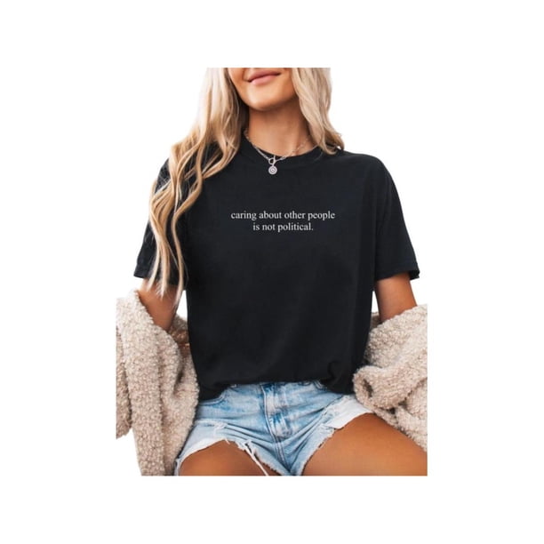 Caring About Other People Is Not Political Shirt, Progressive Liberal Activist Social Justice Tee, Liberal Tee, Feminist Gift, Protest Tee, Resist Tee