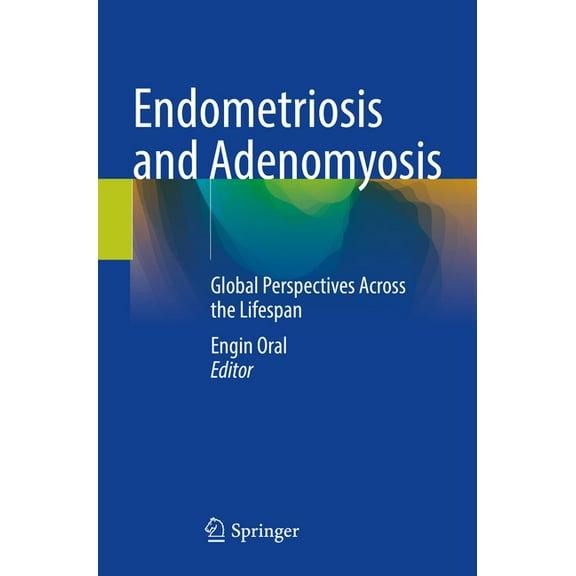 Endometriosis and Adenomyosis: Global Perspectives Across the Lifespan, (Paperback)