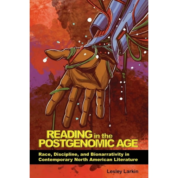 New Suns: Race, Gender, and Sexuality in Reading in the Postgenomic Age: Race, Discipline, and Bionarrativity in Contemporary North American Literature, (Paperback)