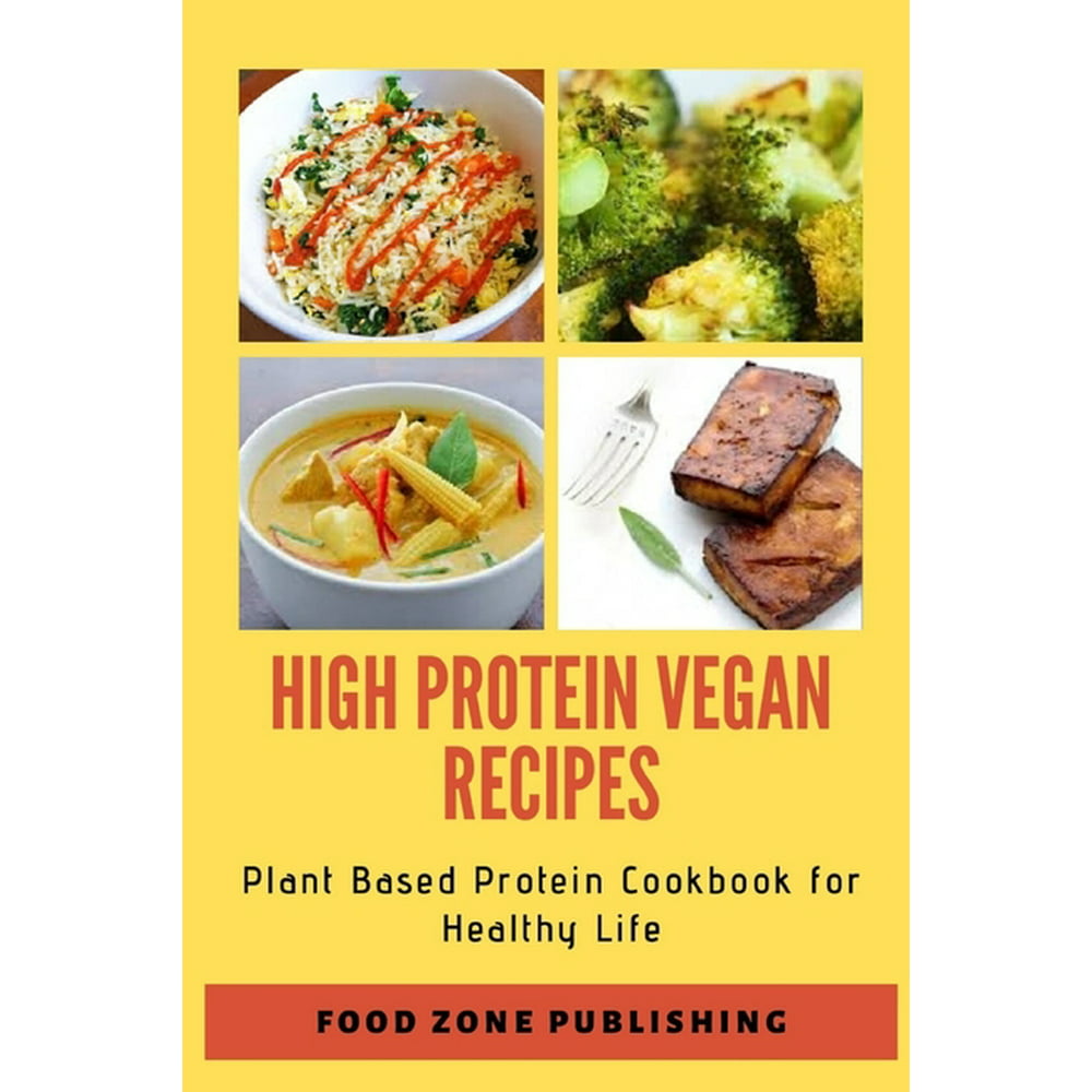 High Protein Vegan Recipes : Plant Based Protein Cookbook for Healthy ...