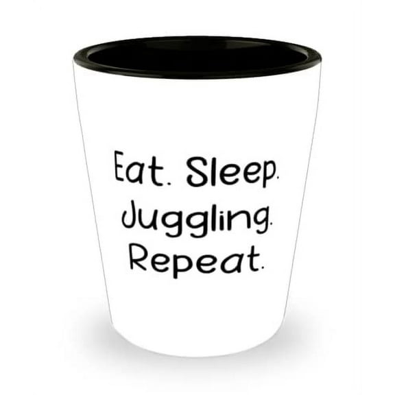 Sarcasm Juggling Shot Glass, Eat. Sleep. Juggling. Repeat, Present For Friends, New From