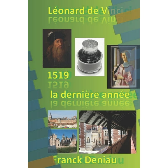 Léonard de Vinci 1518-1519: 1519, la dernière année de Léonard (Paperback)