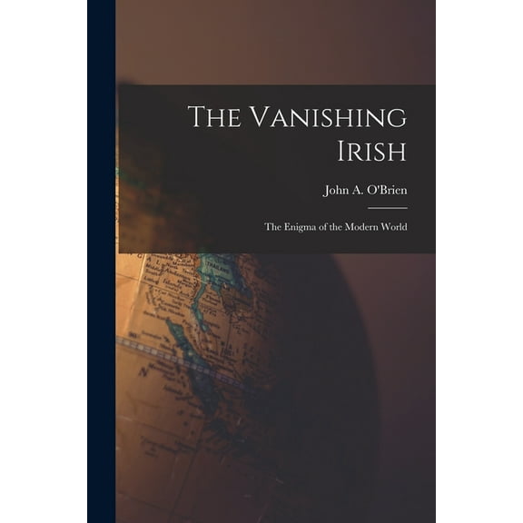 The Vanishing Irish: the Enigma of the Modern World, (Paperback)