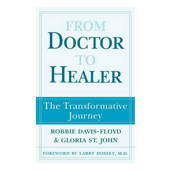 From Doctor to Healer: The Transformative Journey, (Paperback)