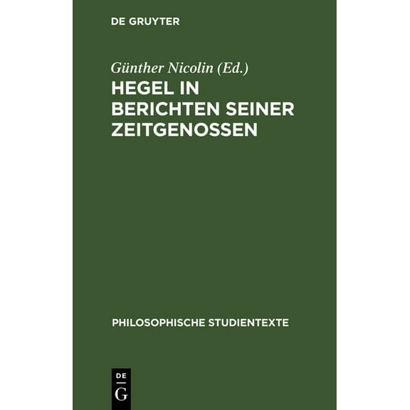 Philosophische Studientexte Hegel in Berichten Seiner Zeitgenossen, (Hardcover)