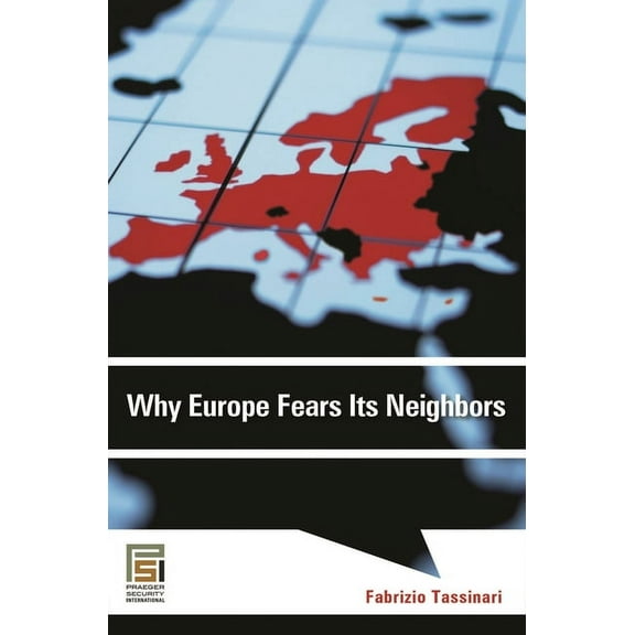 Praeger Security International Why Europe Fears Its Neighbors, (Hardcover)