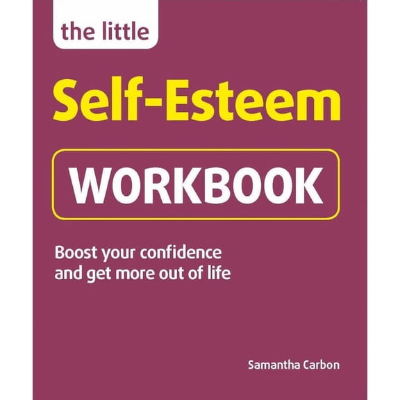 Little Workbooks: The Little Self-Esteem Workbook : Boost your confidence and get more out of life (Paperback)