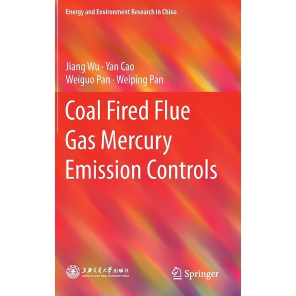 Energy and Environment Research in China Coal Fired Flue Gas Mercury Emission Controls, (Hardcover)