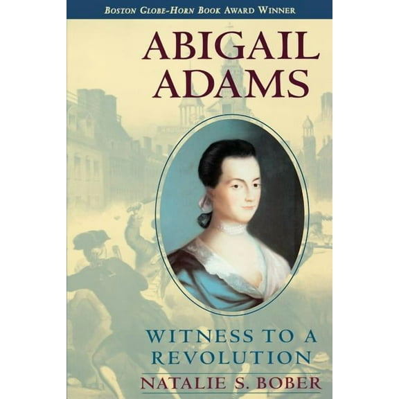 Abigail Adams: Witness to a Revolution, (Paperback)