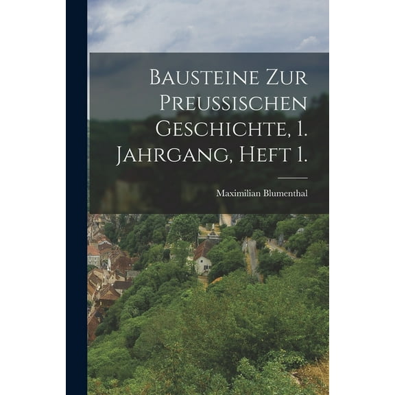 Bausteine zur Preussischen Geschichte, 1. Jahrgang, Heft 1. (Paperback)
