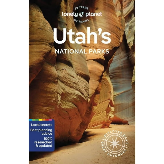 National Parks Guide Lonely Planet Utah's National Parks: Zion, Bryce Canyon, Arches, Canyonlands & Capitol Reef, (Paperback)