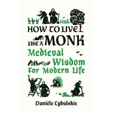How to Live Like a Monk: Medieval Wisdom for Modern Life (Hardcover)