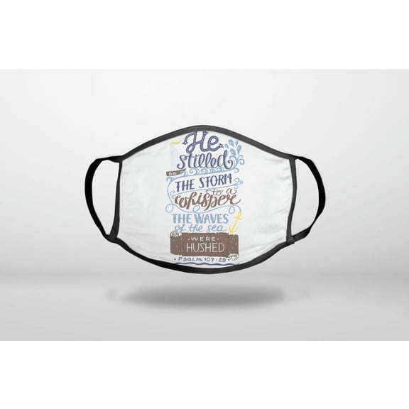 Psalm 107:29 - He Stilled the Storm, Waves Were Hushed - 3-Ply Reusable Soft Face Mask Covering, Unisex, Cotton Inner Layer