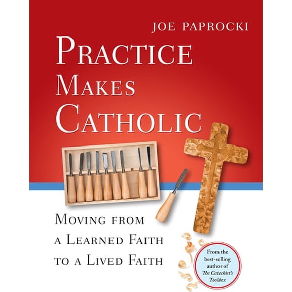 Pre-Owned Practice Makes Catholic: Moving from a Learned Faith to a Lived Faith (Paperback) 0829433228 9780829433227