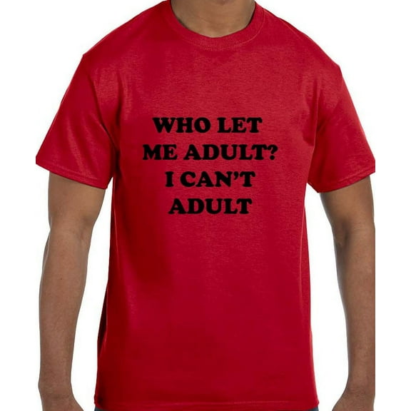 True City Life Funny Humor Who Let Me Adult? I Can't Adult T-Shirt