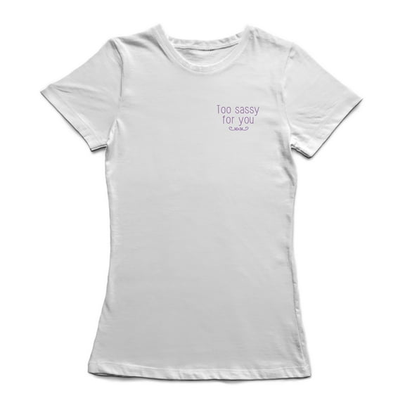 To Sassy For You Chest Quote Women White T-Shirt, Female x-Large