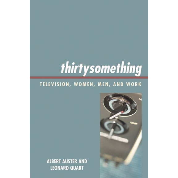 Critical Studies in Television thirtysomething: Television, Women, Men, and Work, (Paperback)
