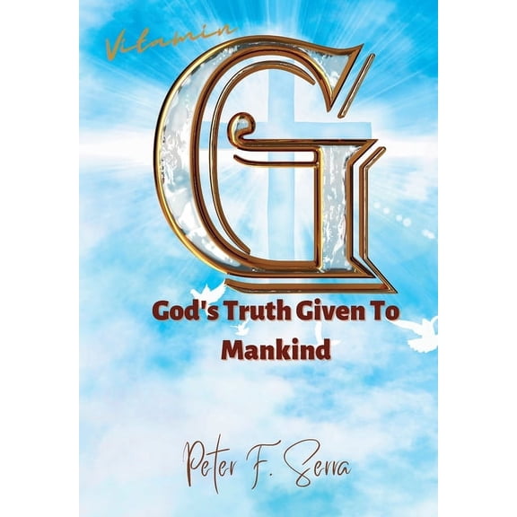 Vitamin G: God's Truth Given to Mankind, (Hardcover)